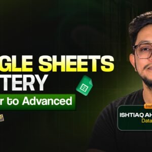 Google Sheets Mastery: Beginner to Advanced