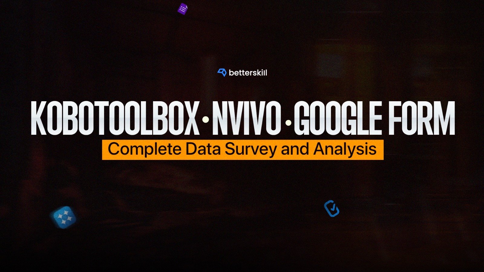 KoboToolbox, NVivo & Google Form: Master Data Survey & Qualitative Analysis
